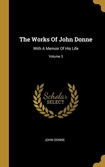 The Works Of John Donne Donne John