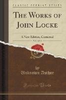 The Works of John Locke, Vol. 3 of 10 Author Unknown