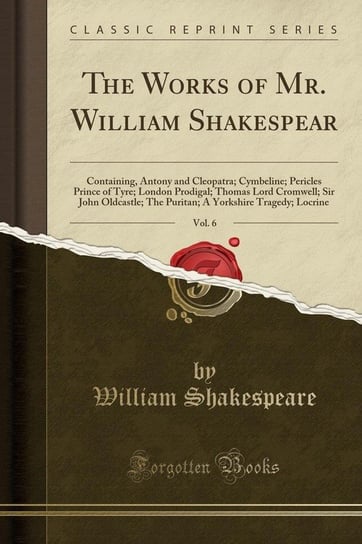 The Works of Mr. William Shakespear, Vol. 6 Shakespeare William
