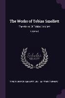 The Works of Tobias Smollett. The Works of Tobias Smollett. Volume 6 Smollett Tobias George, Henley William Ernest