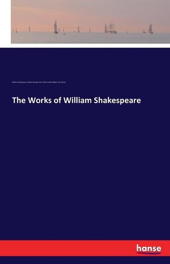 The Works of William Shakespeare Shakespeare William
