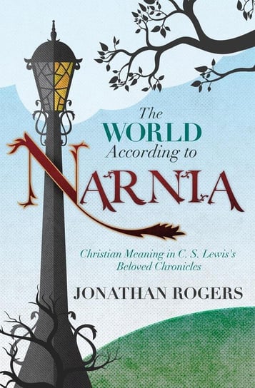 The World According to Narnia Rogers Jonathan