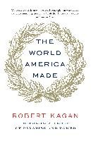 The World America Made Kagan Robert