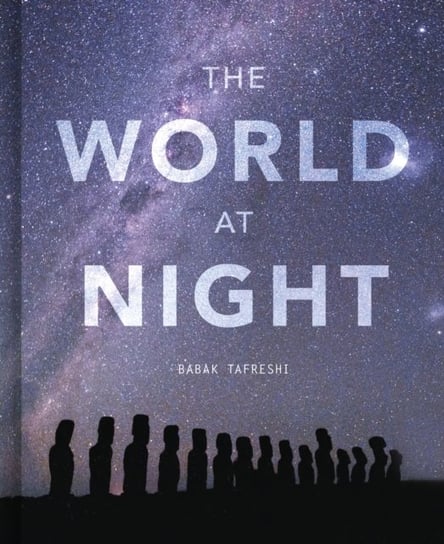 The World at Night: Spectacular photographs of the night sky Babak Tafreshi