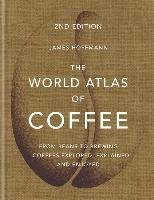 The World Atlas of Coffee Hoffmann James