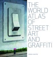 The world atlas of street art and graffiti Schacter Rafael, Fekner John