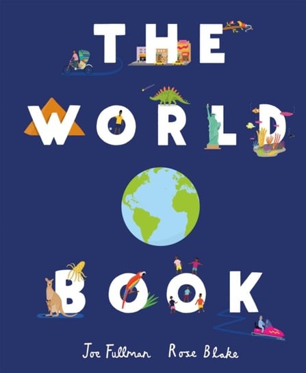 The World Book: Explore the Facts, Stats and Flags of Every Country Fullman Joe