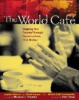 The World Café: Shaping Our Futures Through Conversations That Matter Brown Juanita, Isaacs David