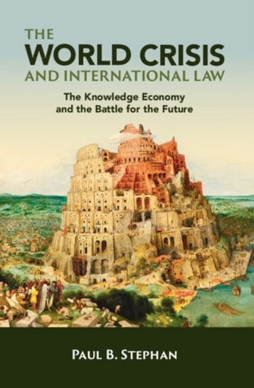 The World Crisis and International Law: The Knowledge Economy and the Battle for the Future Opracowanie zbiorowe