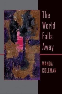 The World Falls Away Wanda Coleman