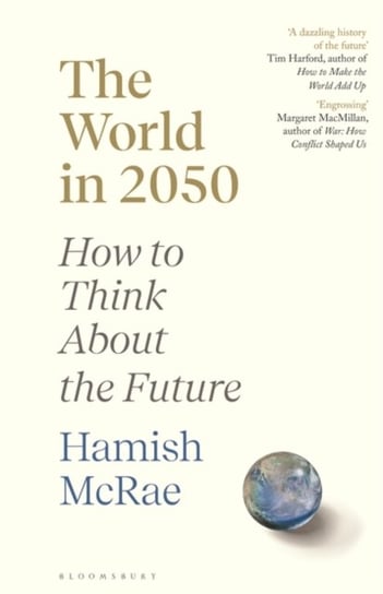 The World in 2050: How to Think About the Future McRae Hamish McRae