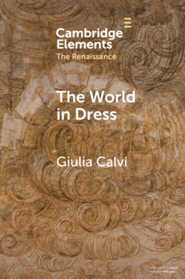 The World in Dress: Costume Books across Italy, Europe, and the East Giulia Calvi