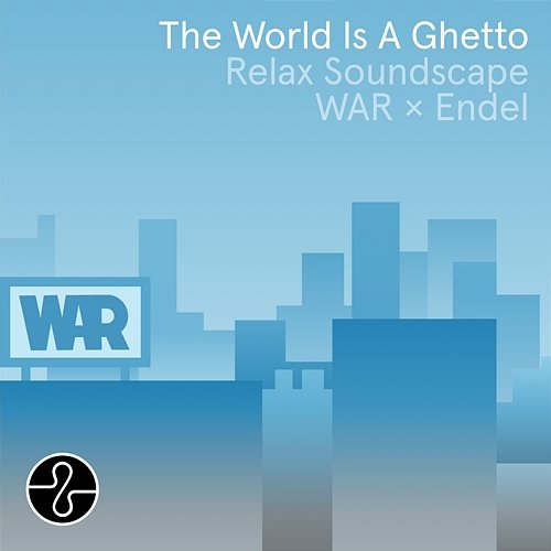 The World Is a Ghetto (Endel Relax Soundscape) War, Endel