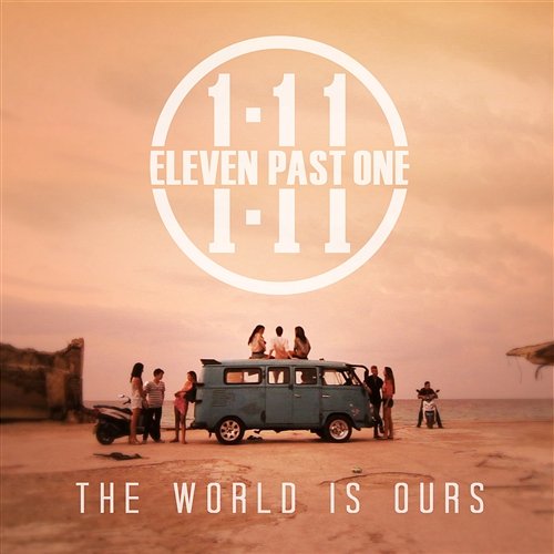The World Is Ours Eleven Past One