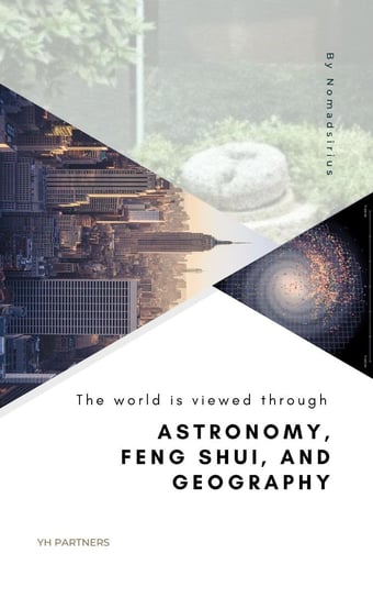 The world is viewed through. Astronomy, Feng Shui, and Geography Nomadsirius