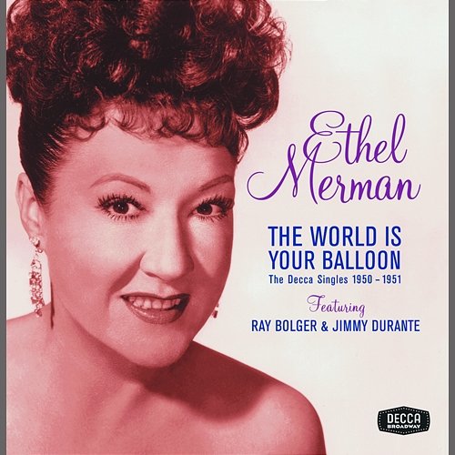 The World Is Your Balloon: The Decca Singles 1950 - 1951 Ethel Merman