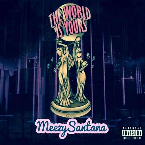 The World Is Yours Meezy Santana