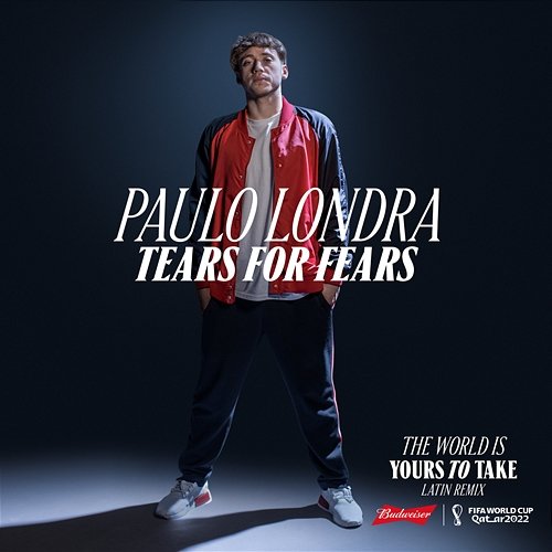 The World Is Yours To Take Tears For Fears, Paulo Londra feat. Lil Baby