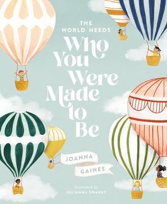 The World Needs Who You Were Made to Be Gaines Joanna
