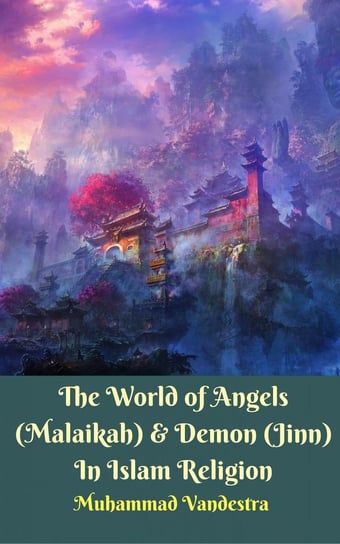 The World of Angels (Malaikah) & Demon (Jinn) In Islam Religion Muhammad Vandestra