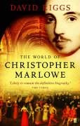 The World of Christopher Marlowe David Riggs