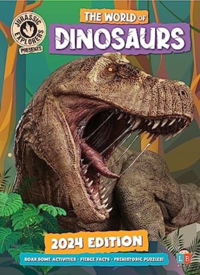 The World of Dinosaurs by JurassicExplorers 2024 Edition Little Brother Books