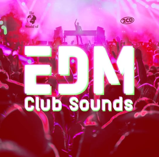 The World Of... EDM Club Sounds Various Artists