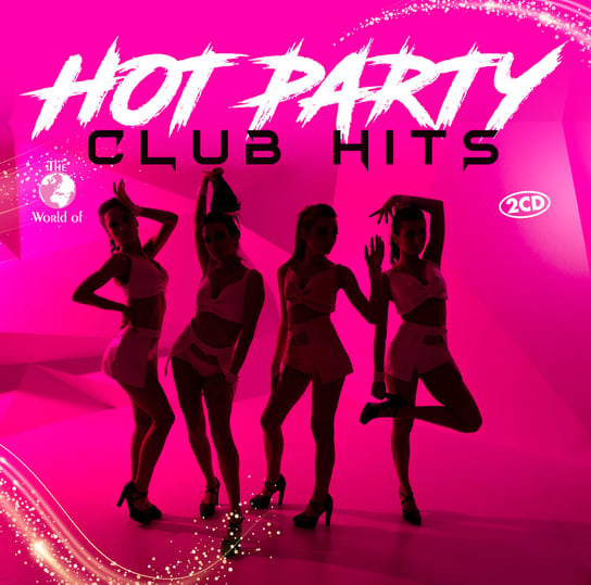 The World Of... Hot Party Club Hits Various Artists