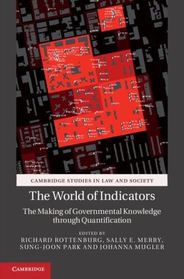 The World of Indicators: The Making of Governmental Knowledge through Quantification Richard Rottenburg