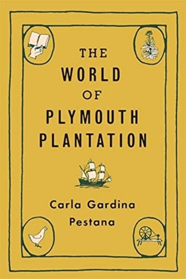 The World of Plymouth Plantation Carla Gardina Pestana