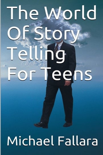 The World of Storytelling for Teens! Michael Fallara