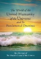 The World of the United Humanity of the Universe and Its Fundamental Doctrines Messenger Of The Absolute Creator Of The