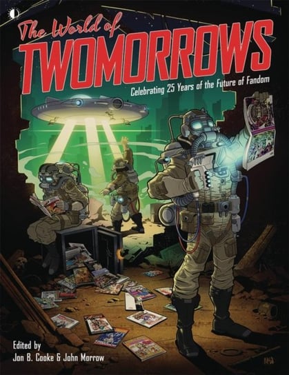 The World Of TwoMorrows: Celebrating 25 Years of the Future of Fandom John Morrow