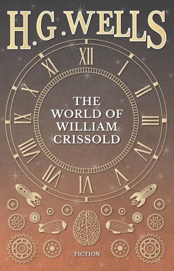 The World of William Crissold Wells Herbert George