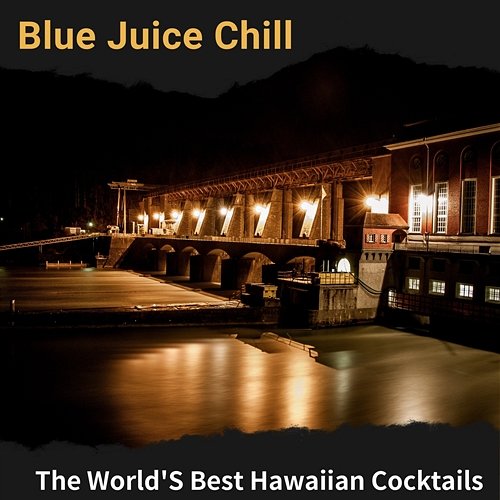 The World's Best Hawaiian Cocktails Blue Juice Chill