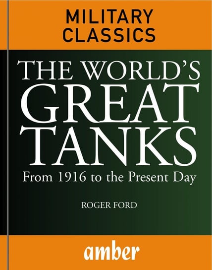 The World's Great Tanks Roger Ford