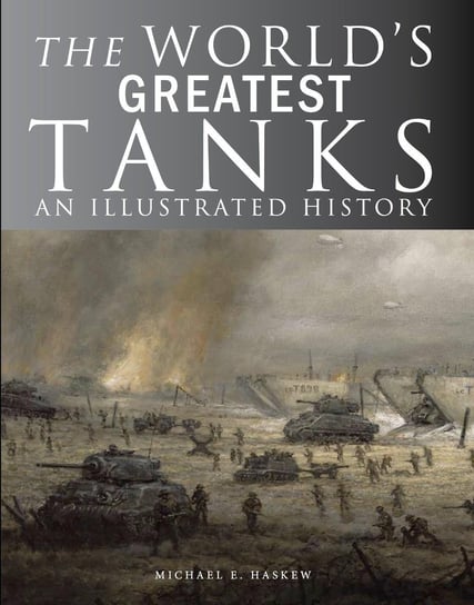The World's Greatest Tanks Michael E Haskew