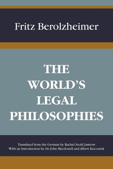 The World's Legal Philosophies Berolzheimer Fritz