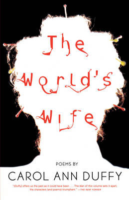 The World's Wife: Poems Duffy Carol Ann
