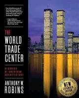 The World Trade Center (Classics of American Architecture) Robins Anthony W.