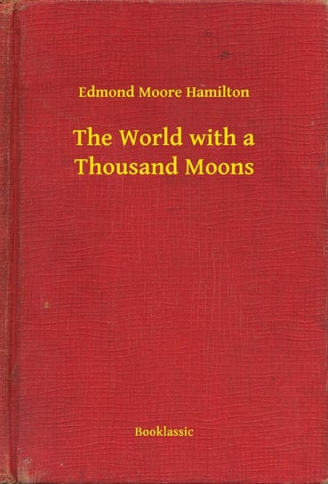The World with a Thousand Moons - ebook epub Hamilton Moore Edmond