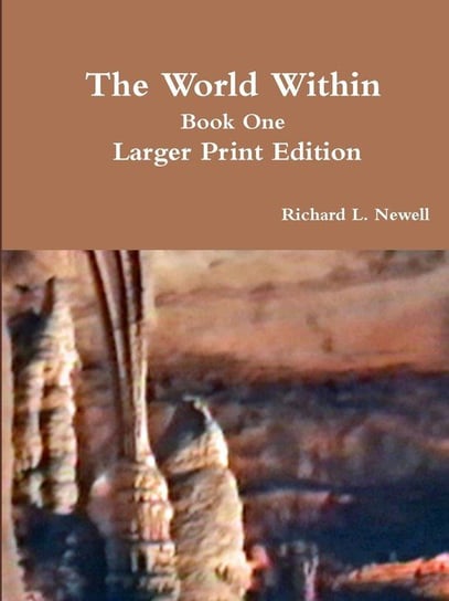 The World Within Book One  Larger Print Edition Newell Richard L.