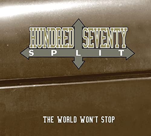 The World Won't Stop Hundred Seventy Split