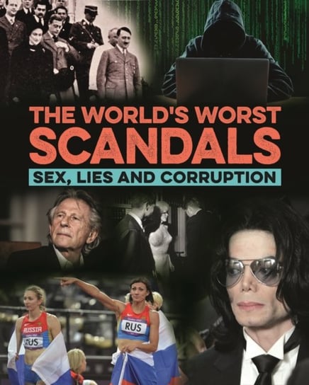 The Worlds Worst Scandals: Sex, Lies and Corruption Burrows Terry