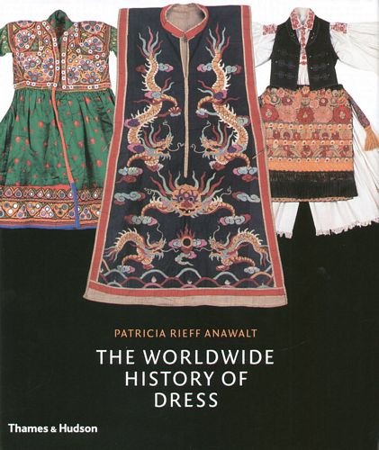 The Worldwide History of Dress Anavalt Patricia Rieff