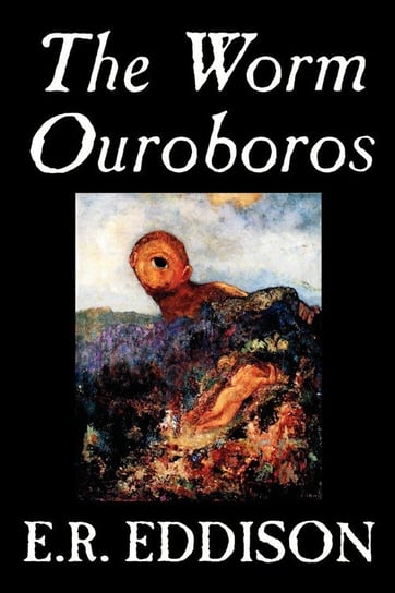 The Worm Ouroboros by E.R. Eddison, Fiction, Fantasy Eddison E. R.