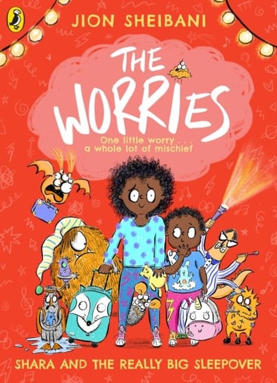 The Worries: Shara and the Really Big Sleepover Sheibani Jion