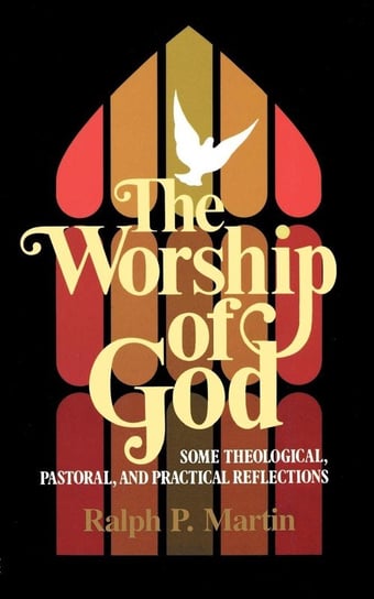 The Worship of God Martin Ralph P.