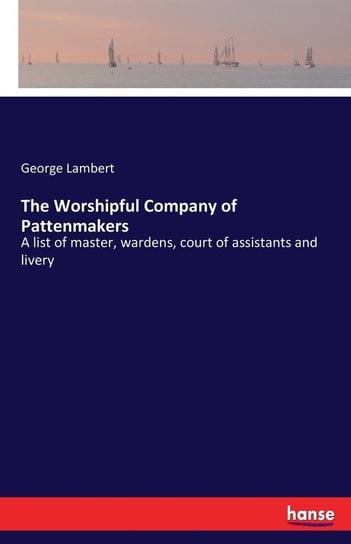 The Worshipful Company of Pattenmakers Lambert George