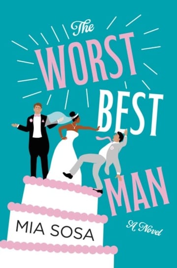 The Worst Best Man. A Novel Mia Sosa